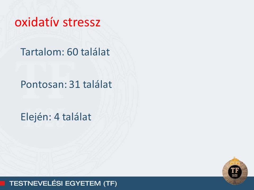 oxidatív stressz Tartalom: 60 találat Pontosan: 31 találat Elején: 4 találat