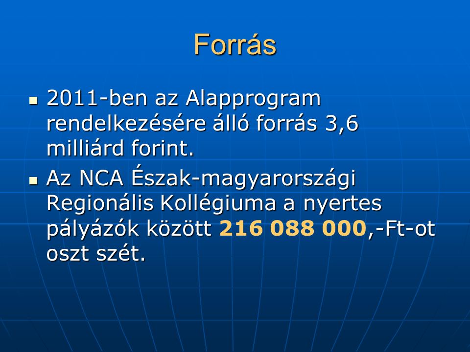 Forrás 2011-ben az Alapprogram rendelkezésére álló forrás 3,6 milliárd forint.