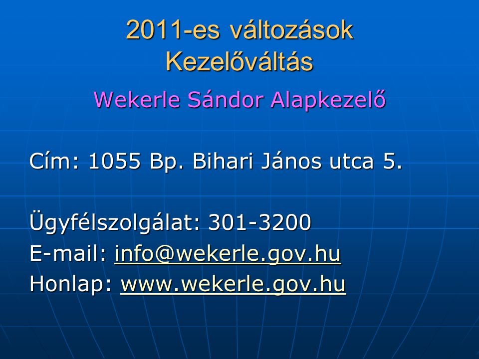 2011-es változások Kezelőváltás Wekerle Sándor Alapkezelő Cím: 1055 Bp.