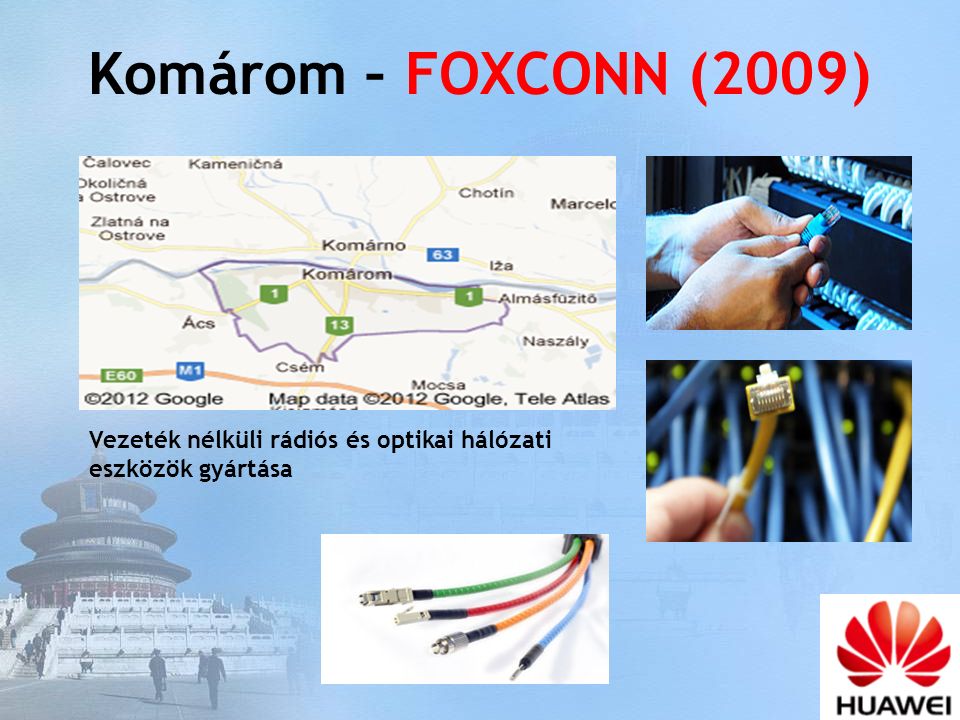 Komárom – FOXCONN (2009) Vezeték nélküli rádiós és optikai hálózati eszközök gyártása