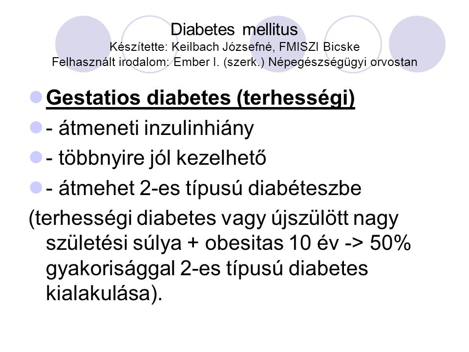 Diabetes mellitus Készítette: Keilbach Józsefné, FMISZI Bicske Felhasznált irodalom: Ember I.