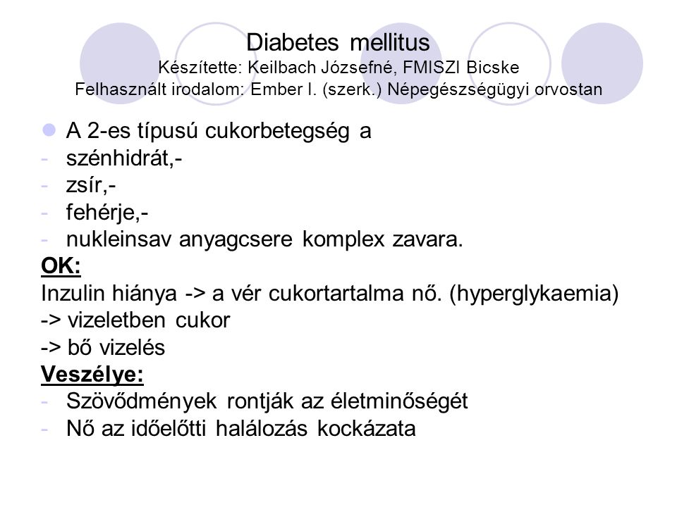 Diabetes mellitus Készítette: Keilbach Józsefné, FMISZI Bicske Felhasznált irodalom: Ember I.