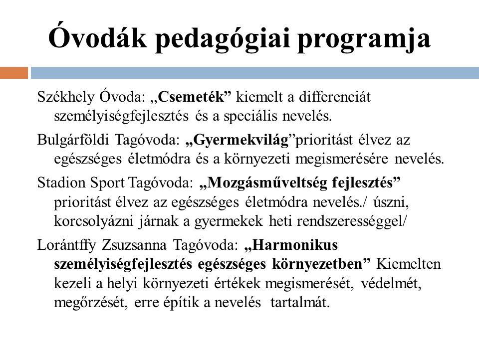 Óvodák pedagógiai programja Székhely Óvoda: „Csemeték kiemelt a differenciát személyiségfejlesztés és a speciális nevelés.