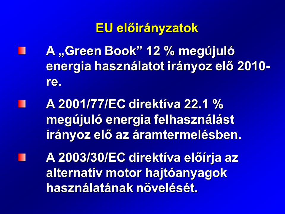 EU előirányzatok A „Green Book 12 % megújuló energia használatot irányoz elő re.