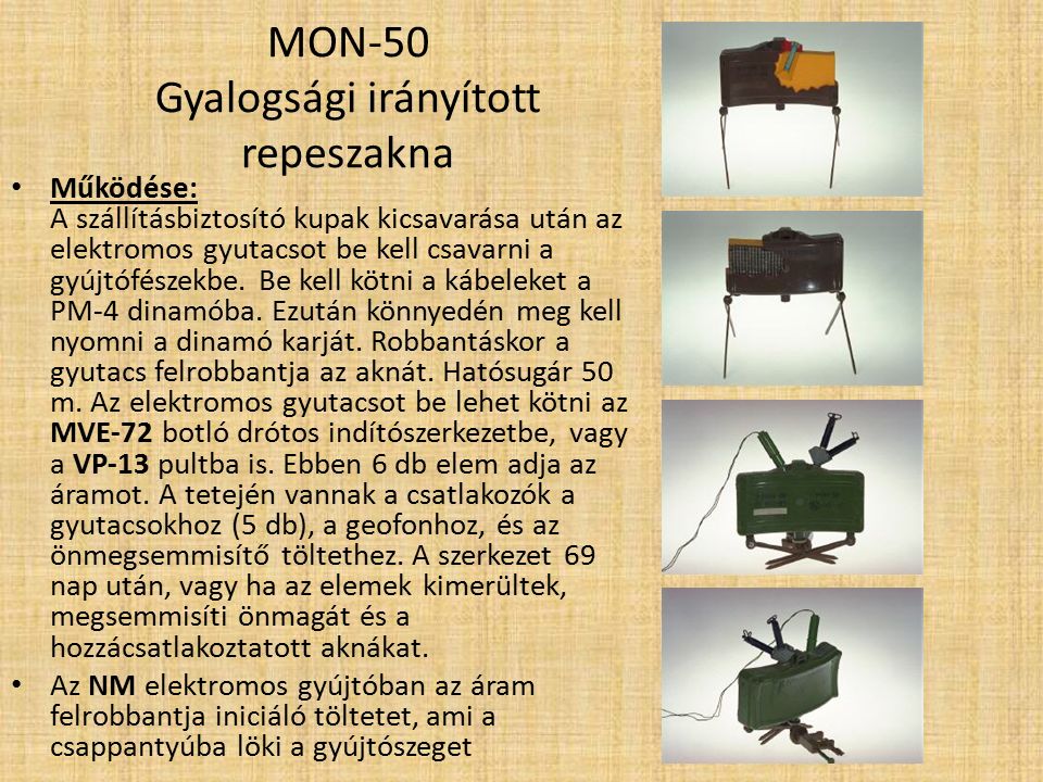 MON-50 Gyalogsági irányított repeszakna Jellemzők: A MON-50 (Minnoye Oskolochonym Napraveniem ) egy szovjet, gyalogság elleni irányított repeszakna.