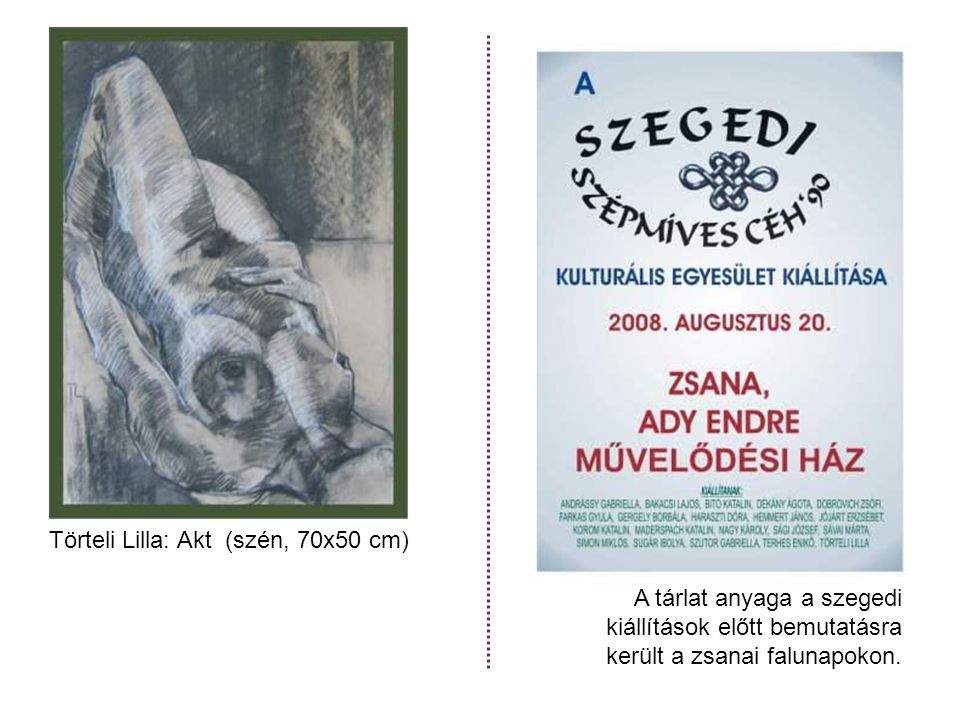 Törteli Lilla: Akt (szén, 70x50 cm) A tárlat anyaga a szegedi kiállítások előtt bemutatásra került a zsanai falunapokon.