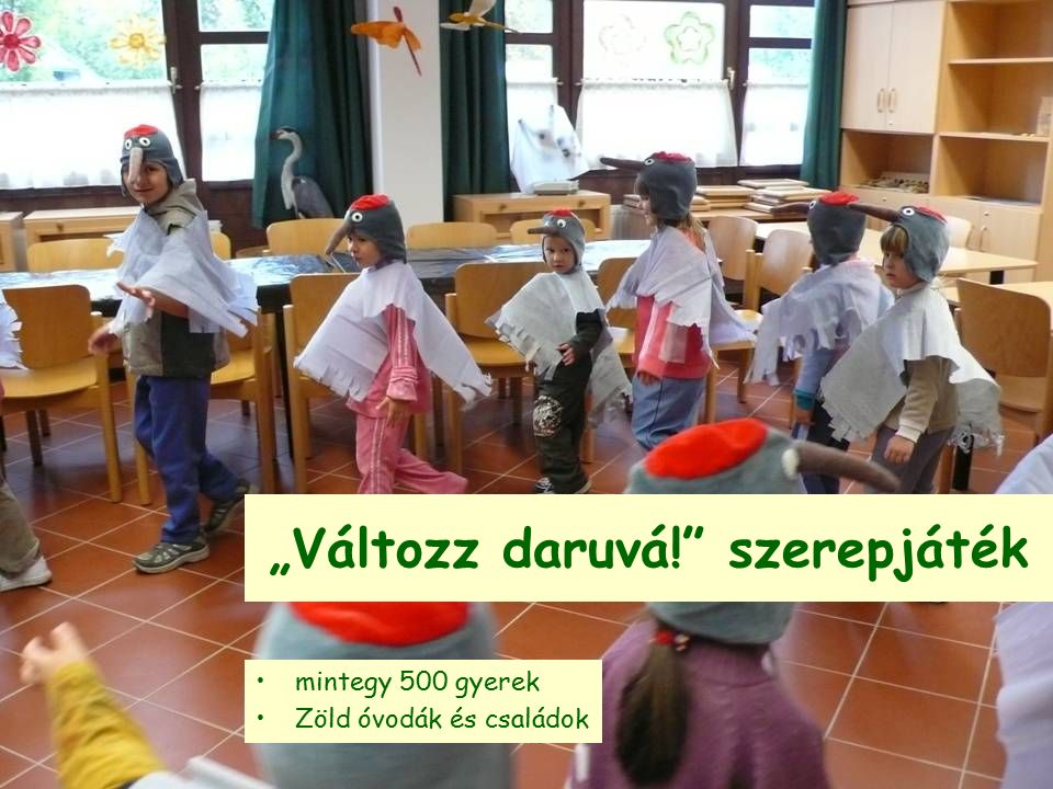 „Változz daruvá! szerepjáték mintegy 500 gyerek Zöld óvodák és családok