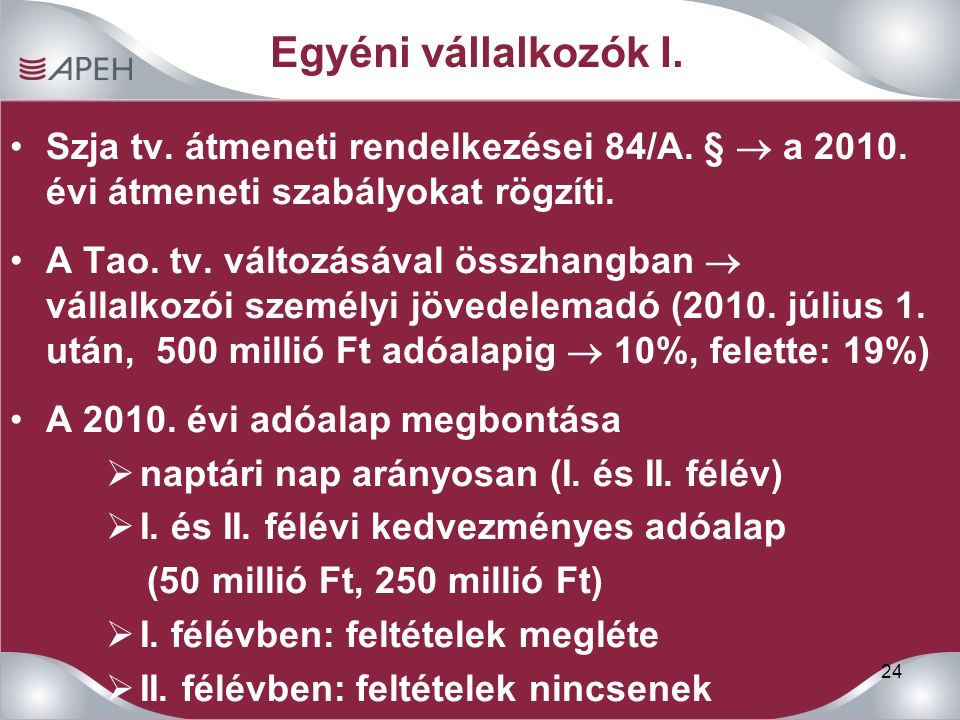 24 Egyéni vállalkozók I. Szja tv. átmeneti rendelkezései 84/A.