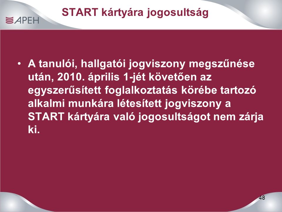 48 START kártyára jogosultság A tanulói, hallgatói jogviszony megszűnése után, 2010.