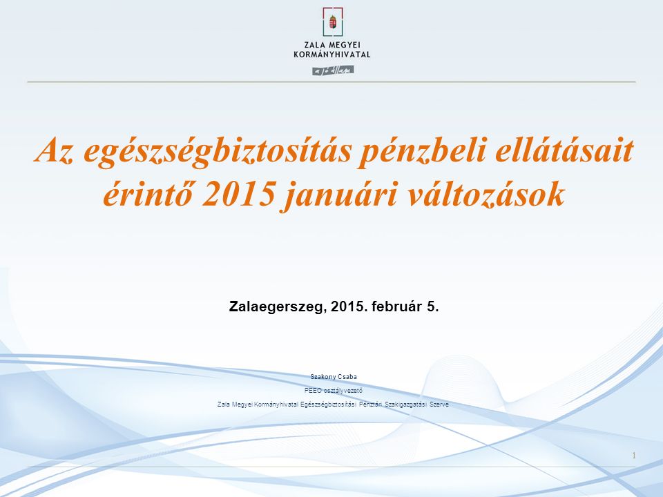 Az egészségbiztosítás pénzbeli ellátásait érintő 2015 januári változások Zalaegerszeg, 2015.