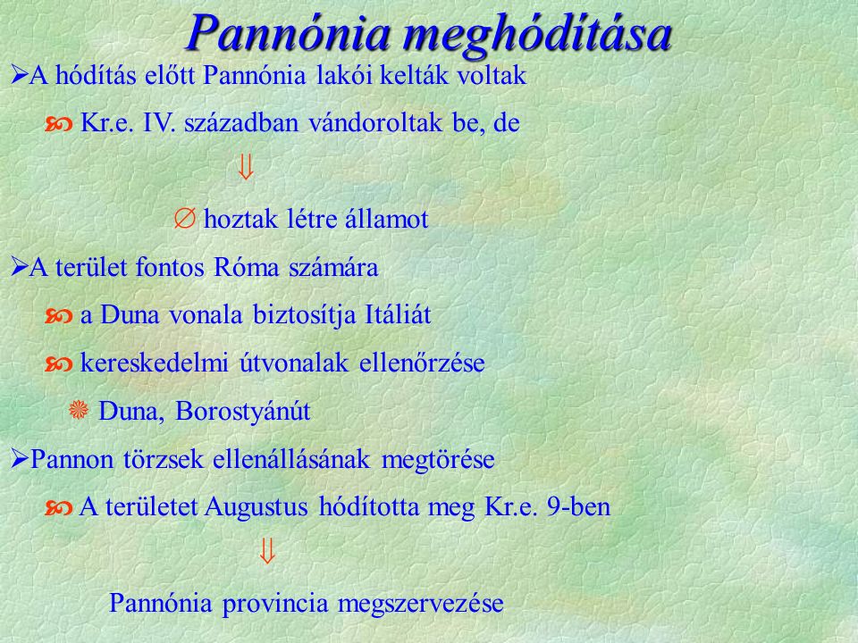 Pannónia meghódítása  A hódítás előtt Pannónia lakói kelták voltak  Kr.e.