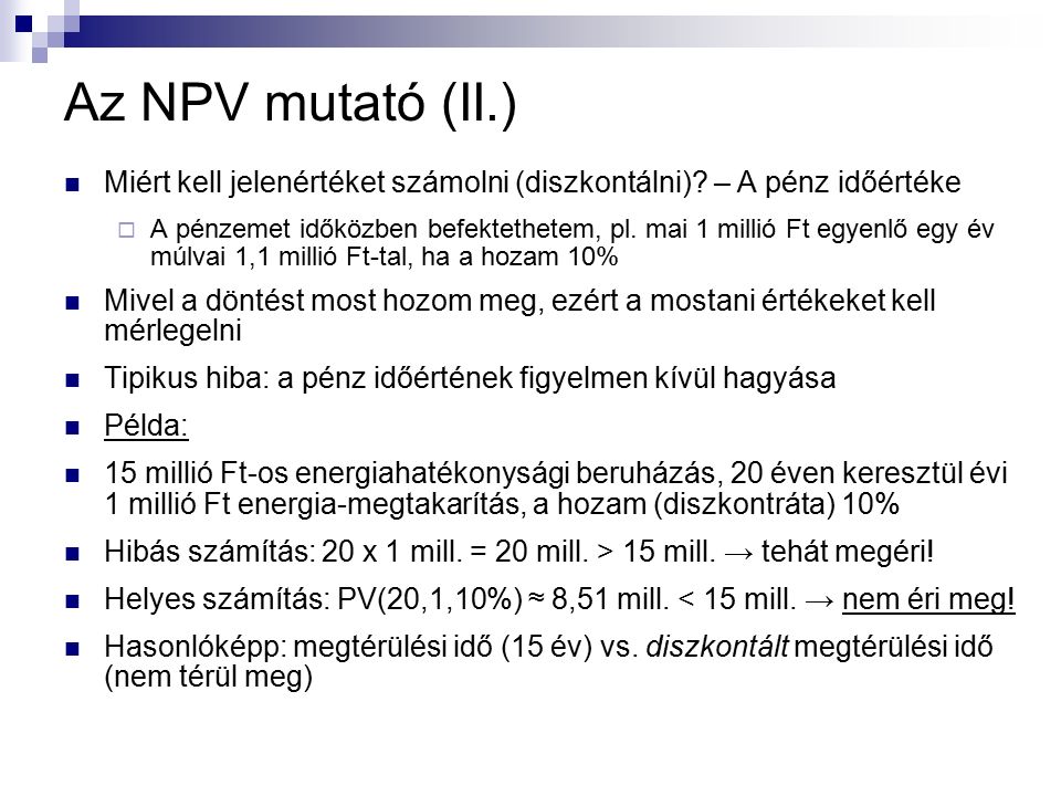 Az NPV mutató (II.) Miért kell jelenértéket számolni (diszkontálni).