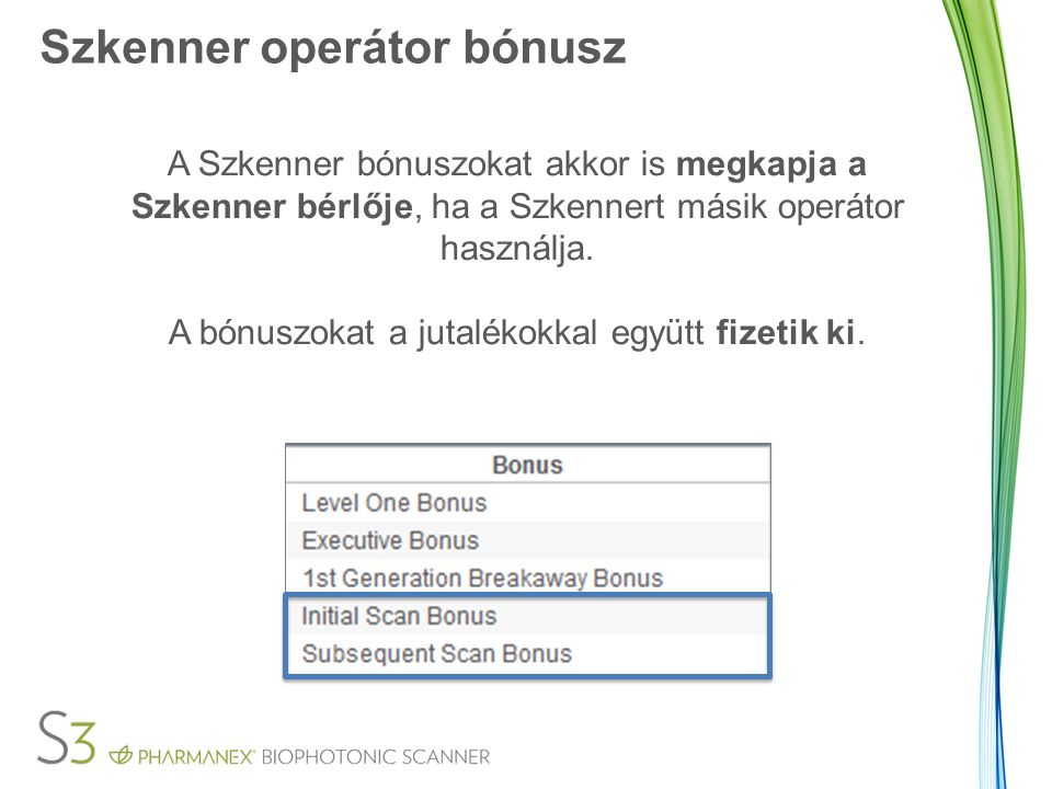 Szkenner operátor bónusz A Szkenner bónuszokat akkor is megkapja a Szkenner bérlője, ha a Szkennert másik operátor használja.