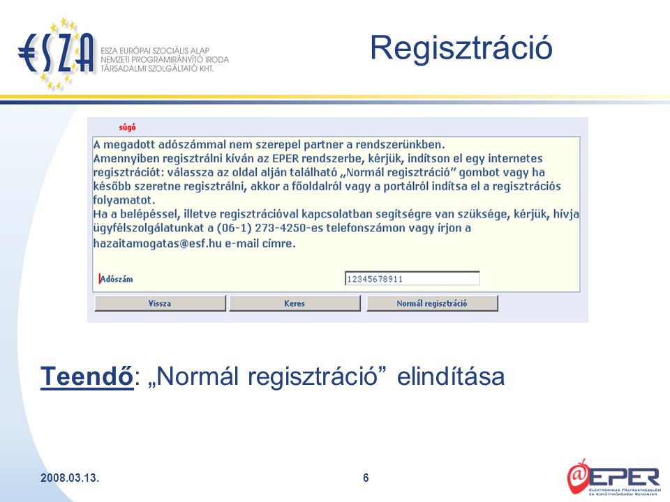 Regisztráció Teendő: „Normál regisztráció elindítása