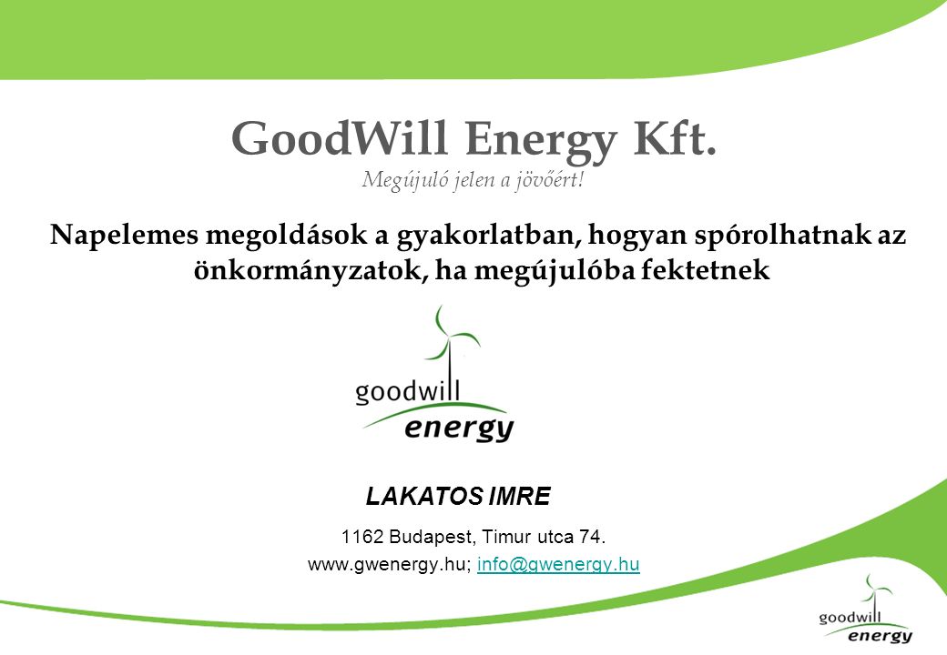 GoodWill Energy Kft. Megújuló jelen a jövőért Budapest, Timur utca 74.