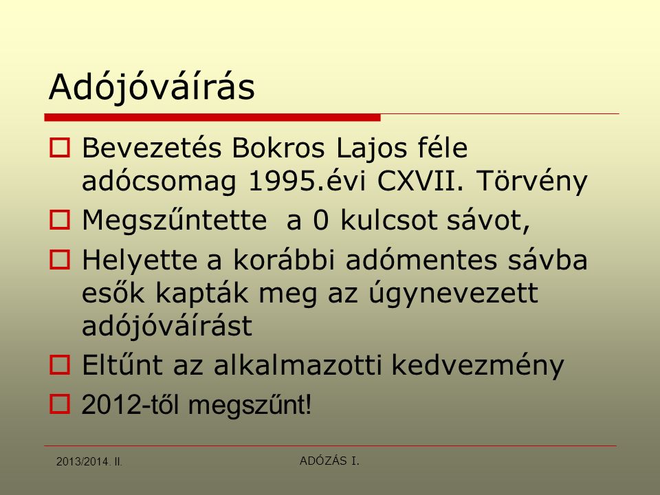 ADÓZÁS I. Adójóváírás  Bevezetés Bokros Lajos féle adócsomag 1995.évi CXVII.