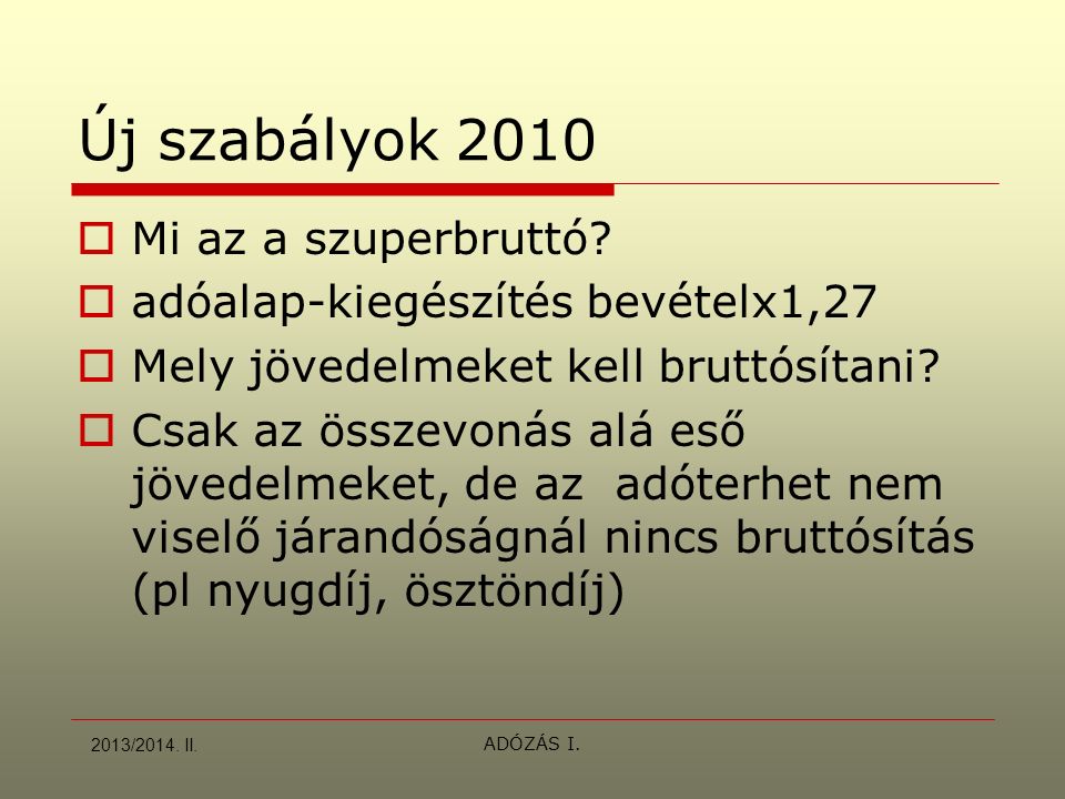 ADÓZÁS I. Új szabályok 2010  Mi az a szuperbruttó.