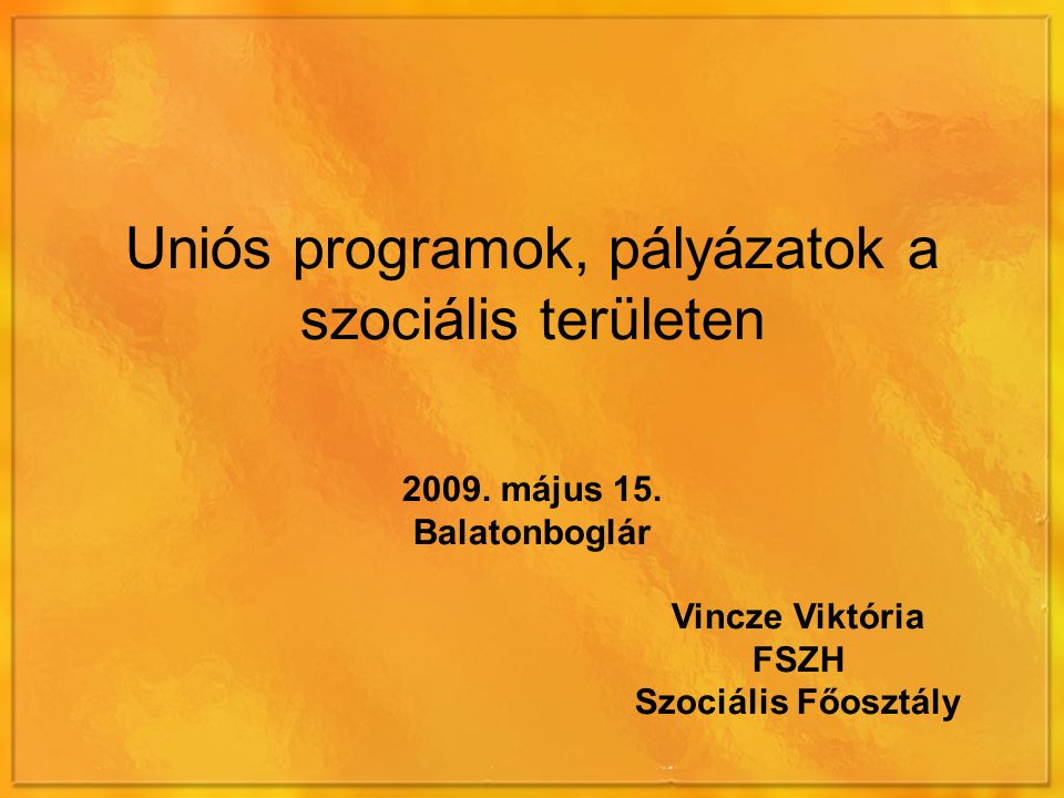 Uniós programok, pályázatok a szociális területen 2009.