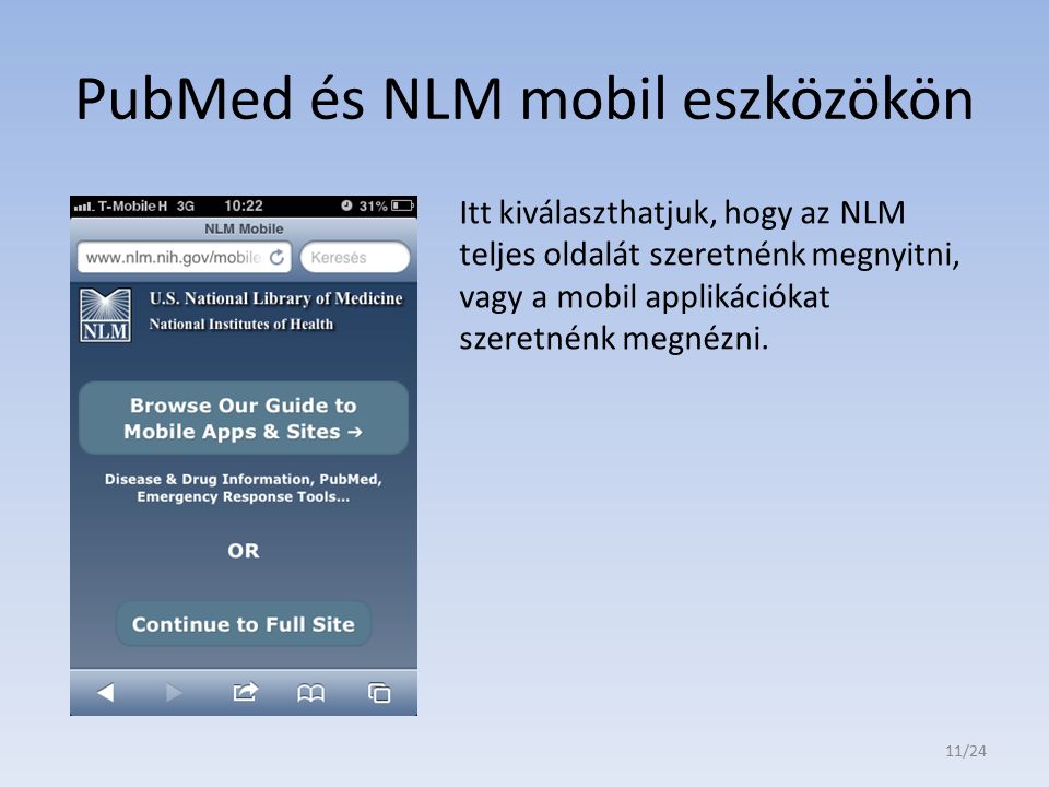 PubMed és NLM mobil eszközökön Itt kiválaszthatjuk, hogy az NLM teljes oldalát szeretnénk megnyitni, vagy a mobil applikációkat szeretnénk megnézni.