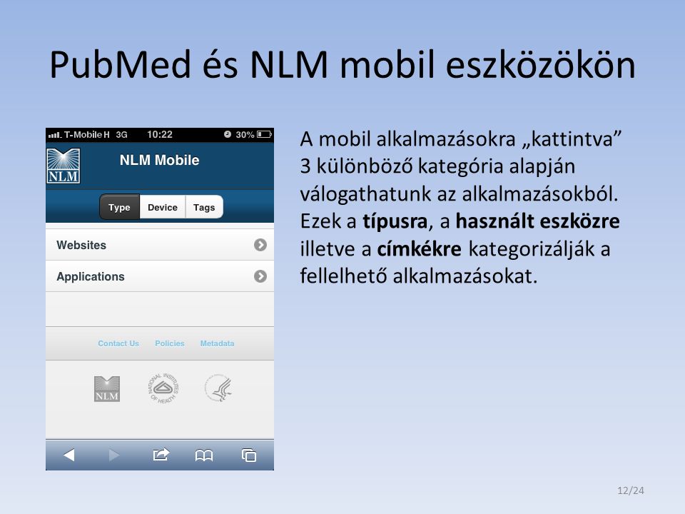 PubMed és NLM mobil eszközökön A mobil alkalmazásokra „kattintva 3 különböző kategória alapján válogathatunk az alkalmazásokból.