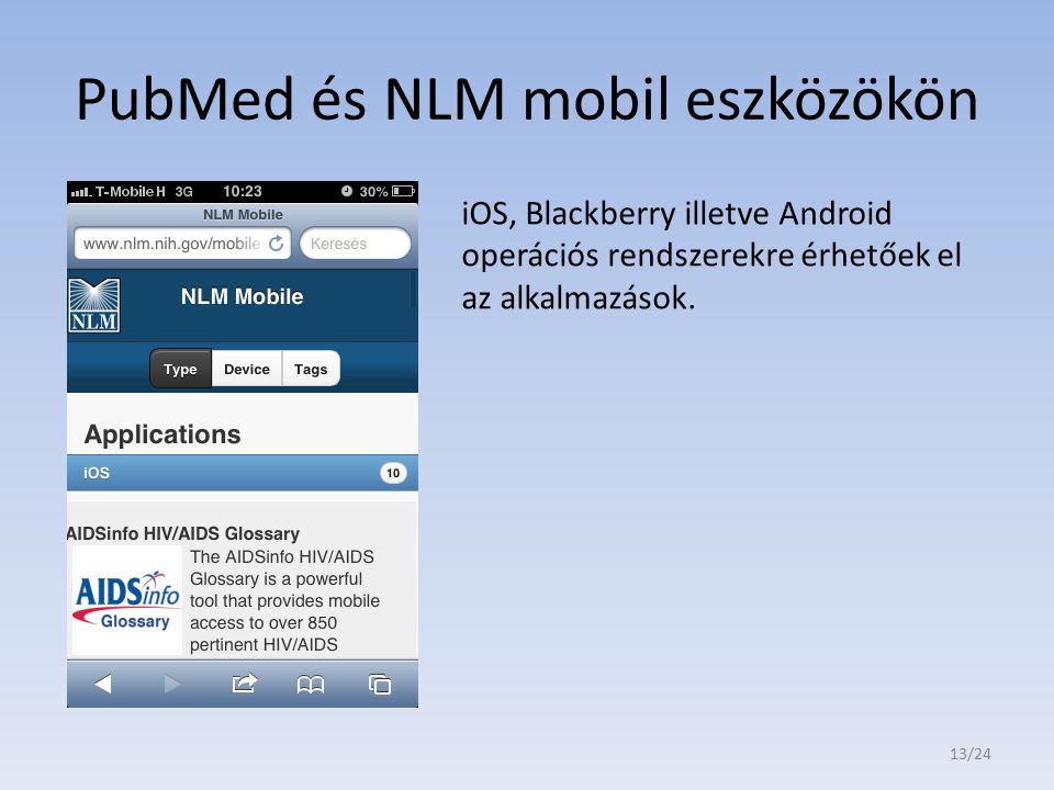 PubMed és NLM mobil eszközökön iOS, Blackberry illetve Android operációs rendszerekre érhetőek el az alkalmazások.