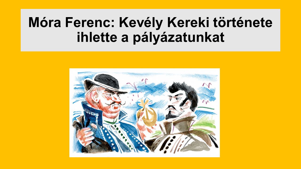 Móra Ferenc: Kevély Kereki története ihlette a pályázatunkat