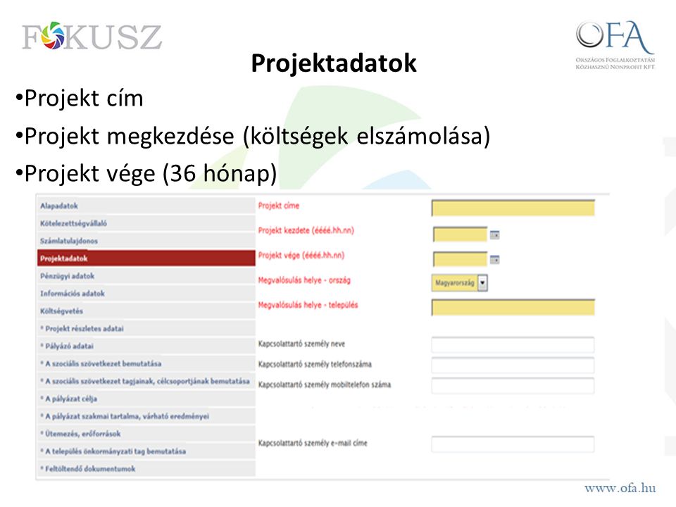 Projektadatok Projekt cím Projekt megkezdése (költségek elszámolása) Projekt vége (36 hónap)