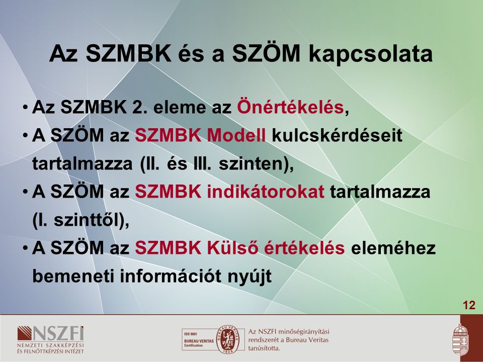 12 Az SZMBK és a SZÖM kapcsolata Az SZMBK 2.