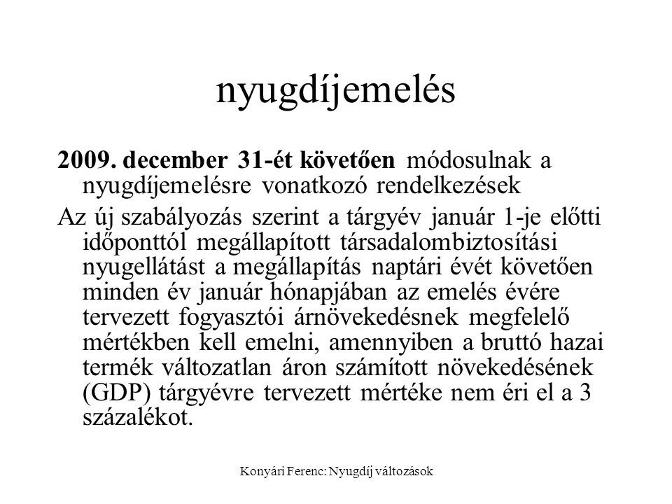 Konyári Ferenc: Nyugdíj változások nyugdíjemelés 2009.