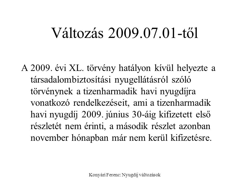 Konyári Ferenc: Nyugdíj változások Változás től A 2009.