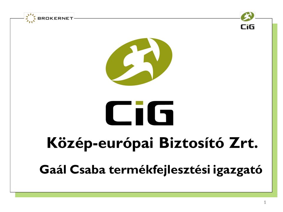 1 1 Közép-európai Biztosító Zrt. Gaál Csaba termékfejlesztési igazgató