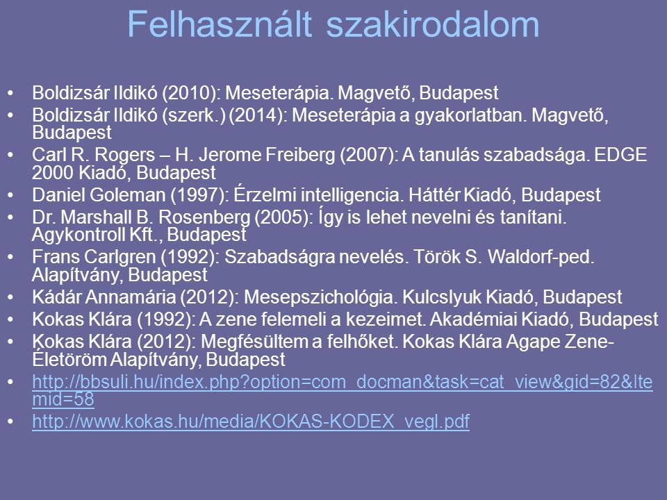 Felhasznált szakirodalom Boldizsár Ildikó (2010): Meseterápia.