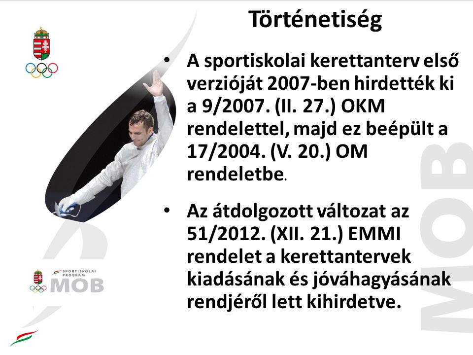 Történetiség A sportiskolai kerettanterv első verzióját 2007-ben hirdették ki a 9/2007.