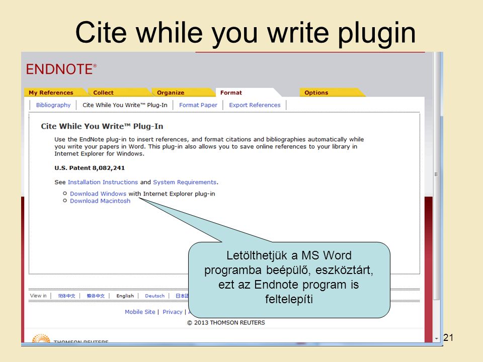 Cite while you write plugin Letölthetjük a MS Word programba beépülő, eszköztárt, ezt az Endnote program is feltelepíti 21