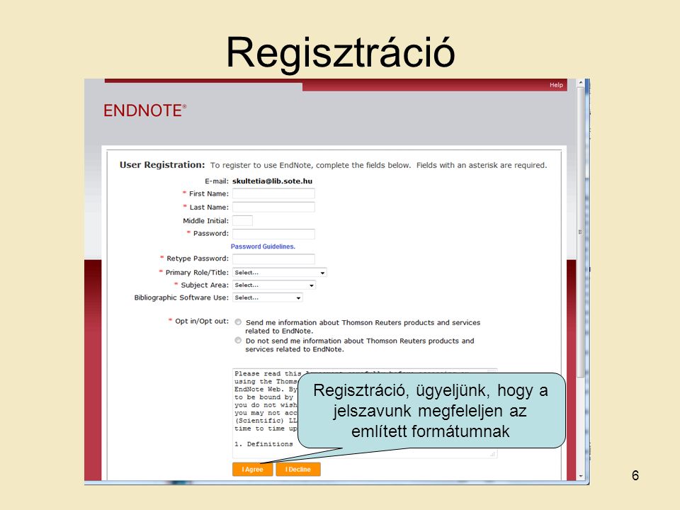 Regisztráció Regisztráció, ügyeljünk, hogy a jelszavunk megfeleljen az említett formátumnak 6