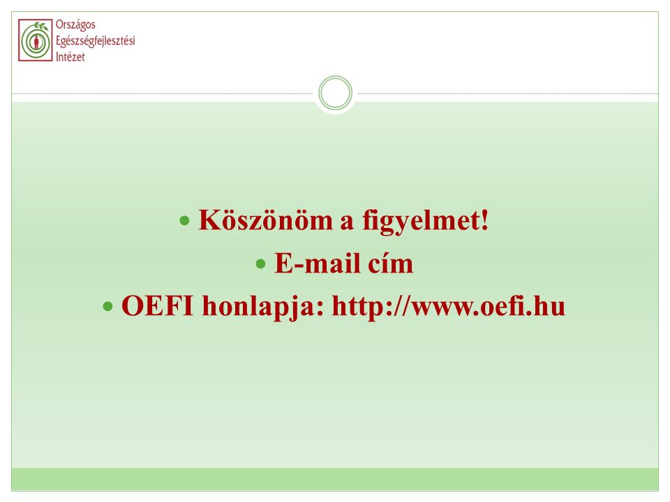 Köszönöm a figyelmet!  cím OEFI honlapja: