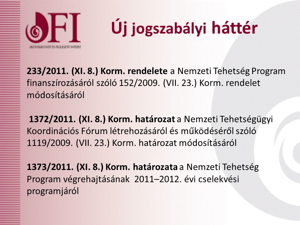 Új jogszabályi háttér 233/2011. (XI. 8.) Korm.