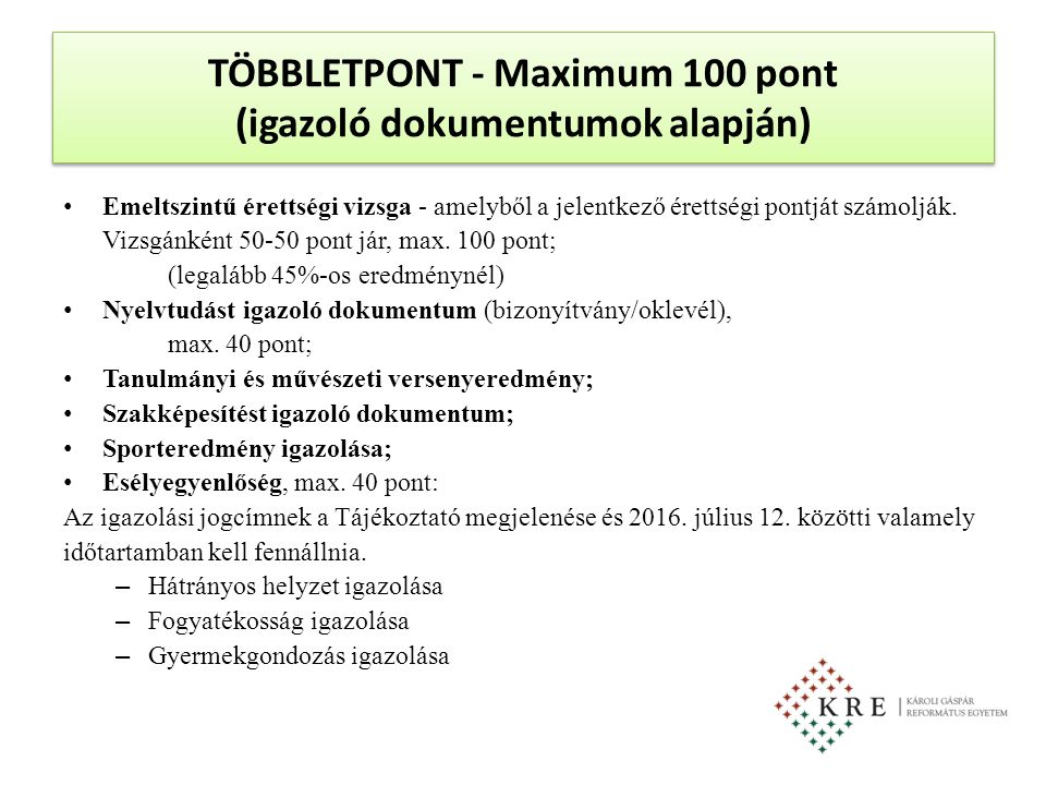 TÖBBLETPONT - Maximum 100 pont (igazoló dokumentumok alapján) Emeltszintű érettségi vizsga - amelyből a jelentkező érettségi pontját számolják.