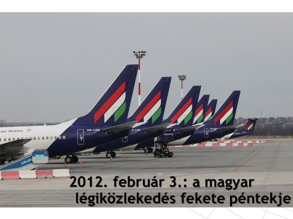 2012. február 3.: a magyar légiközlekedés fekete péntekje