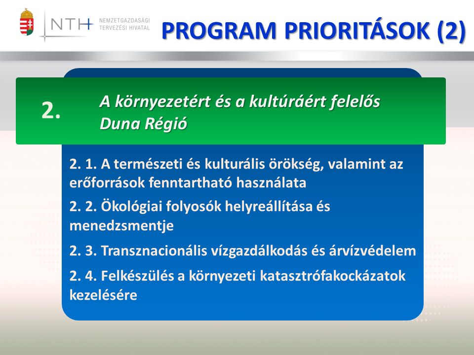 PROGRAM PRIORITÁSOK (2) A környezetért és a kultúráért felelős Duna Régió 2.