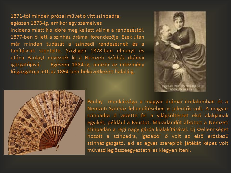 Paulay munkássága a magyar drámai irodalomban és a Nemzeti Színház fellendítésében is jelentős volt.