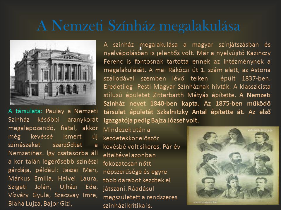 A Nemzeti Színház megalakulása A színház megalakulása a magyar színjátszásban és nyelvápolásban is jelentős volt.