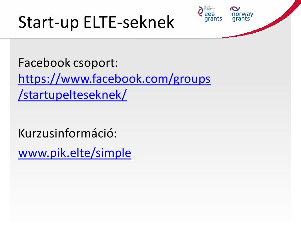 Start-up ELTE-seknek Facebook csoport:   /startupelteseknek/   /startupelteseknek/ Kurzusinformáció: