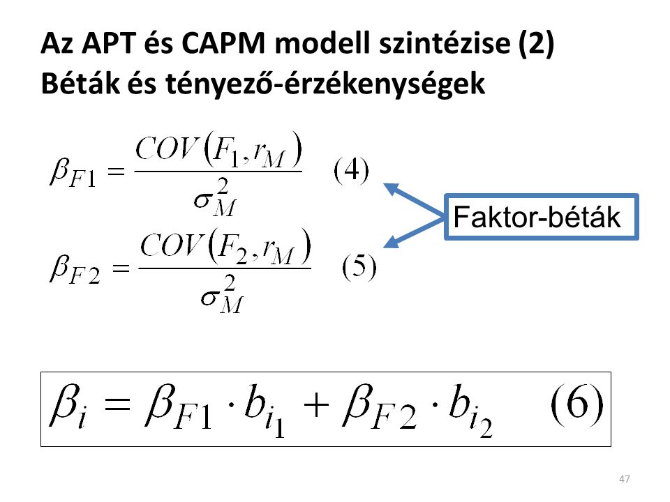 Az APT és CAPM modell szintézise (2) Béták és tényező-érzékenységek 47 Faktor-béták