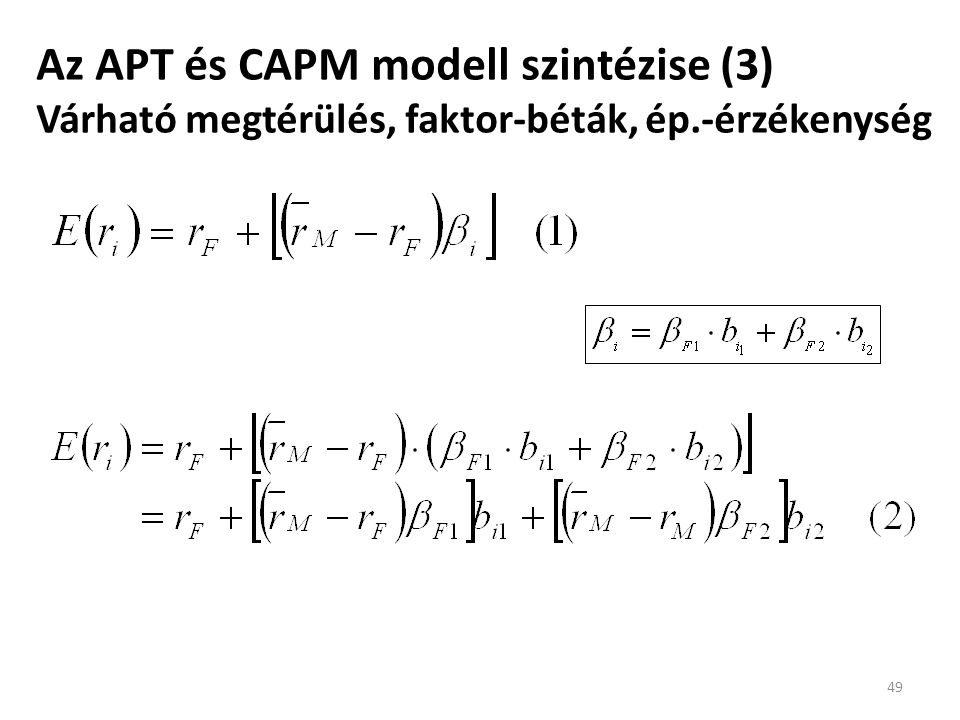 Az APT és CAPM modell szintézise (3) Várható megtérülés, faktor-béták, ép.-érzékenység 49