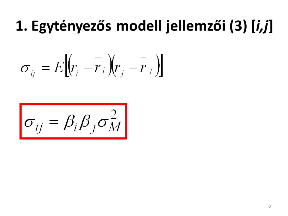 1. Egytényezős modell jellemzői (3) [i,j] 8