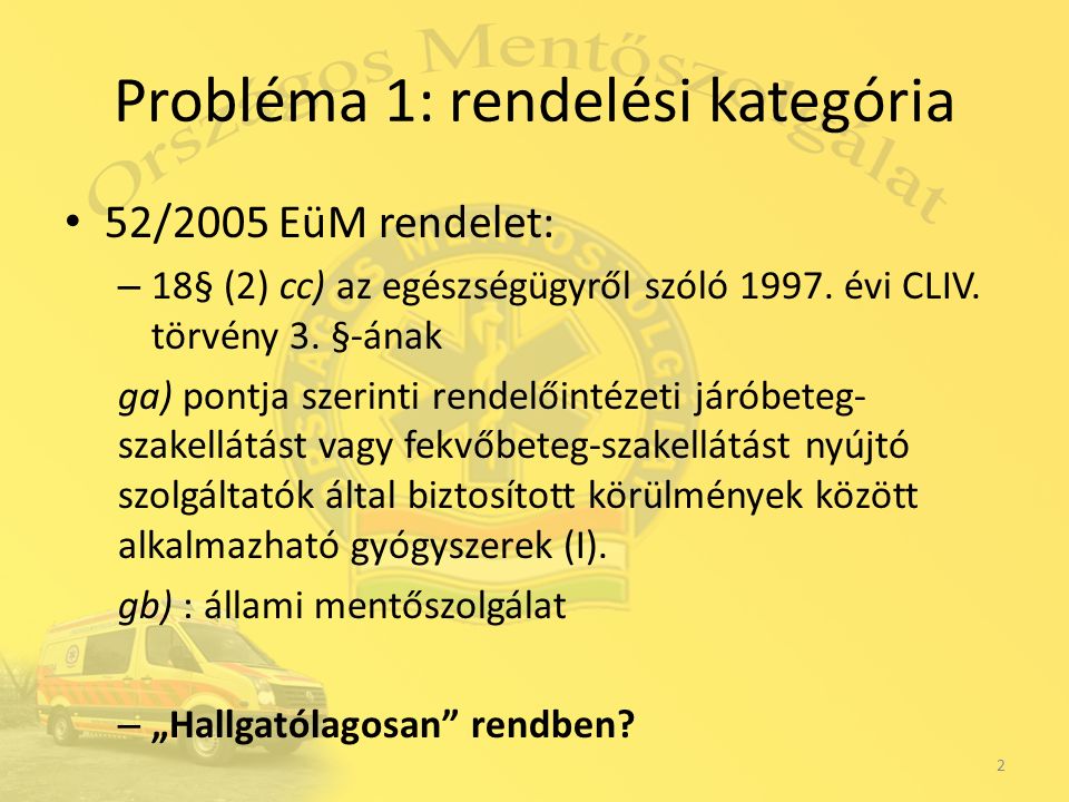 Probléma 1: rendelési kategória 52/2005 EüM rendelet: – 18§ (2) cc) az egészségügyről szóló 1997.