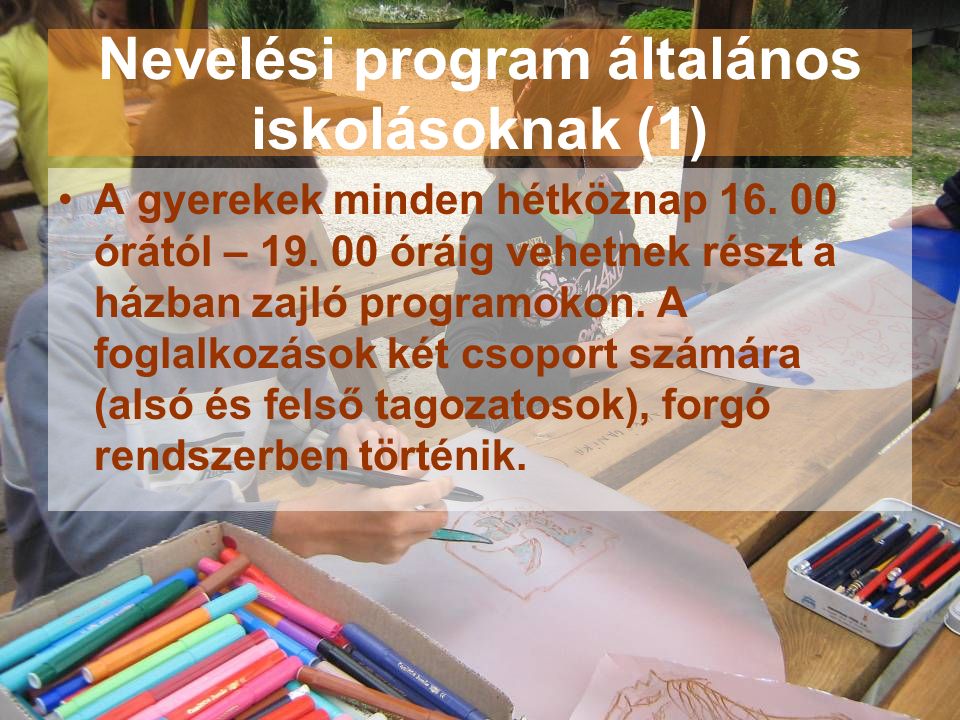 Nevelési program általános iskolásoknak (1) A gyerekek minden hétköznap 16.