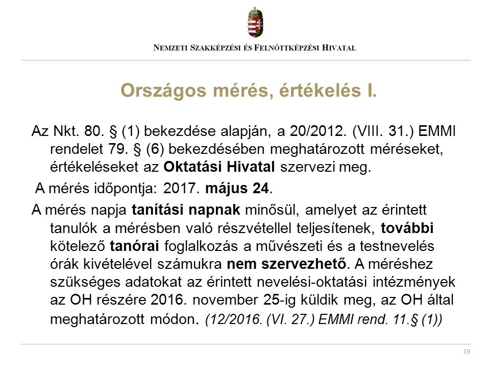 19 Az Nkt. 80. § (1) bekezdése alapján, a 20/2012.