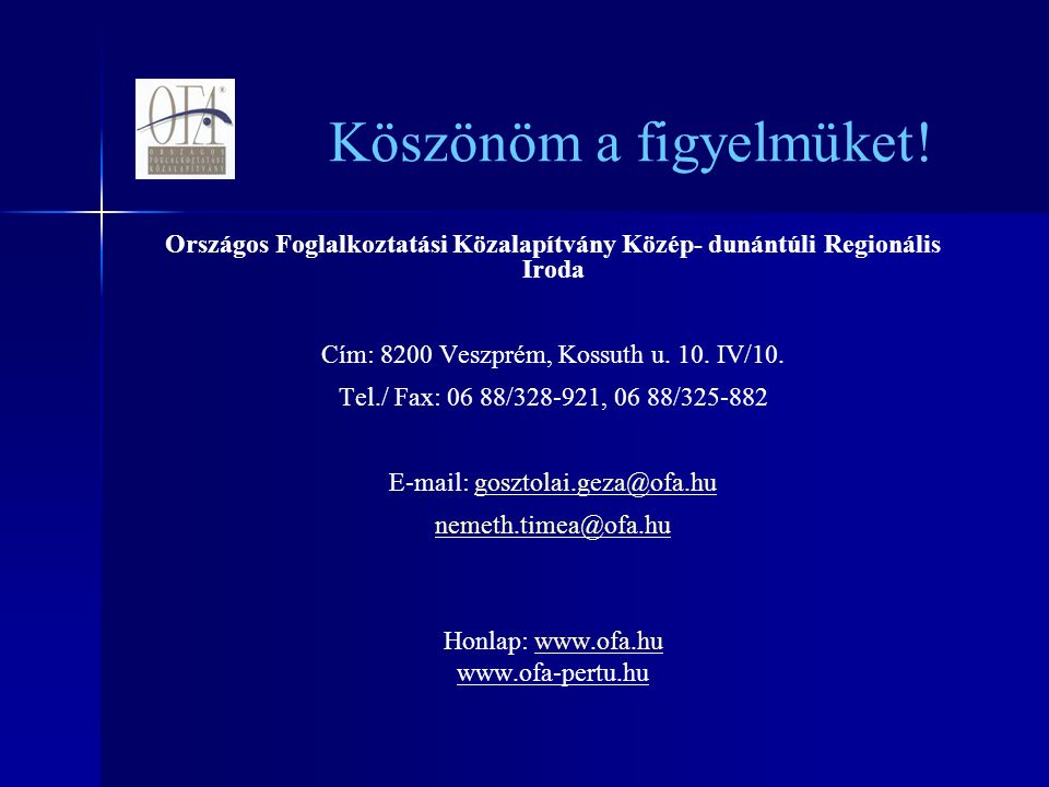 Országos Foglalkoztatási Közalapítvány Közép- dunántúli Regionális Iroda Cím: 8200 Veszprém, Kossuth u.